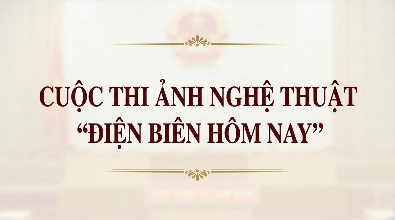 Cuộc thi Ảnh nghệ thuật “Điện Biên hôm nay”